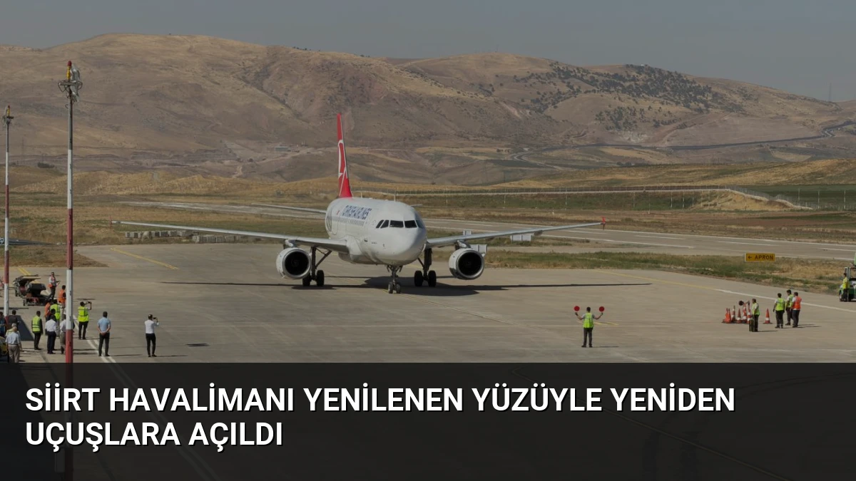 Siirt Havalimanı Yenilenen Yüzüyle Yeniden Uçuşlara Açıldı