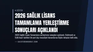 2026 Sağlık Lisans Tamamlama Yerleştirme Sonuçları Açıklandı