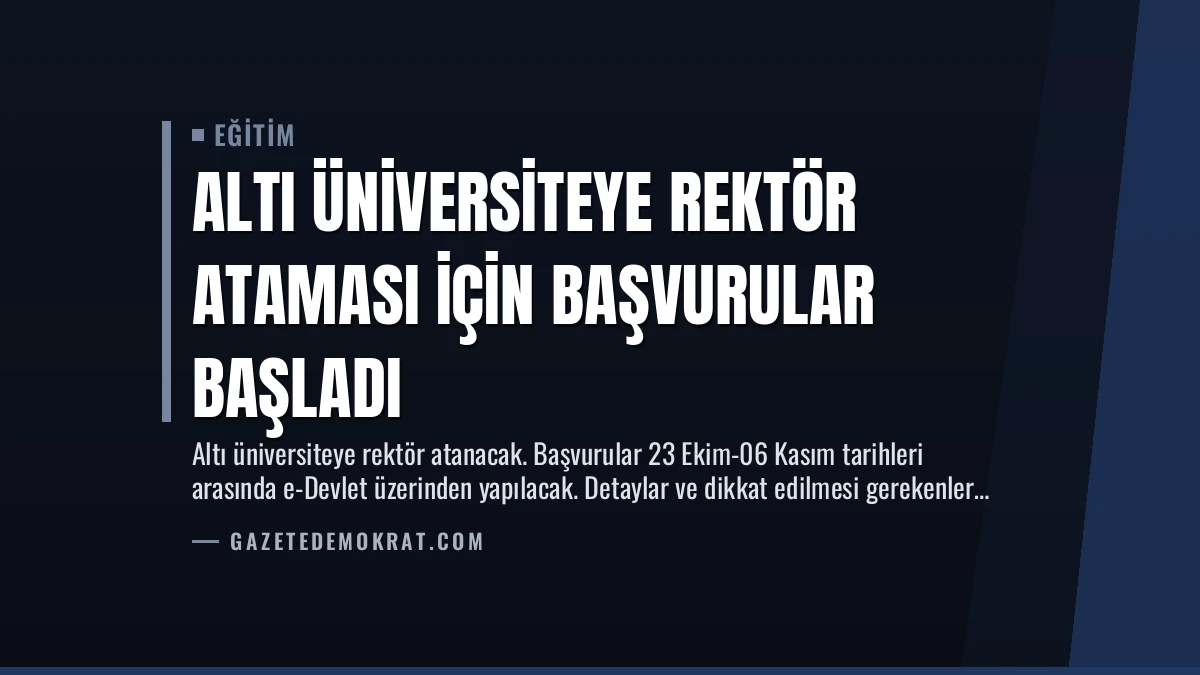 Altı Üniversiteye Rektör Ataması İçin Başvurular Başladı