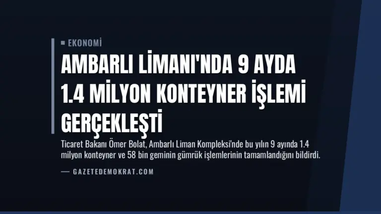 Ambarlı Limanı’nda 9 Ayda 1.4 Milyon Konteyner İşlemi Gerçekleşti