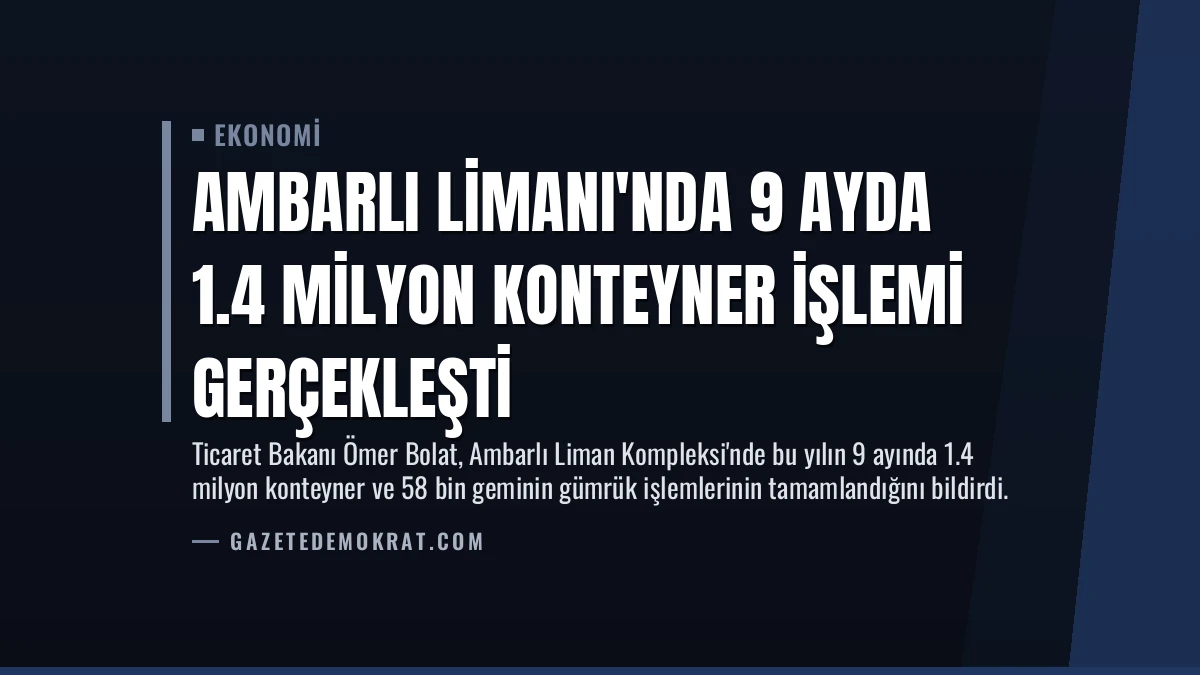 Ambarlı Limanı’nda 9 Ayda 1.4 Milyon Konteyner İşlemi Gerçekleşti