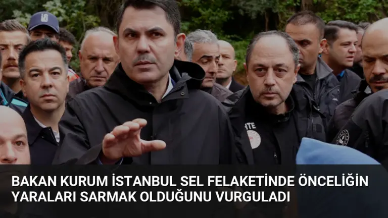 Bakan Kurum İstanbul Sel Felaketinde Önceliğin Yaraları Sarmak Olduğunu Vurguladı