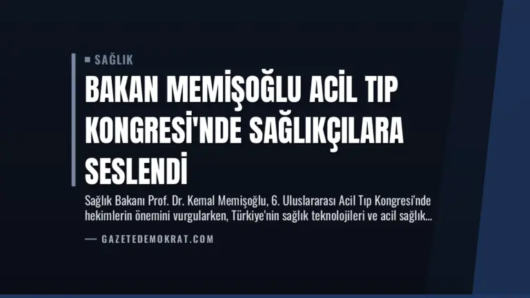 Bakan Memişoğlu Acil Tıp Kongresi’nde Sağlıkçılara Seslendi