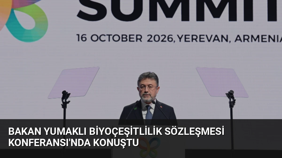 Bakan Yumaklı Biyoçeşitlilik Sözleşmesi Konferansı’nda Konuştu
