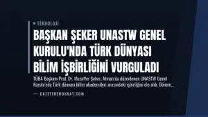 Başkan Şeker UNASTW Genel Kurulu’nda Türk Dünyası Bilim İşbirliğini Vurguladı