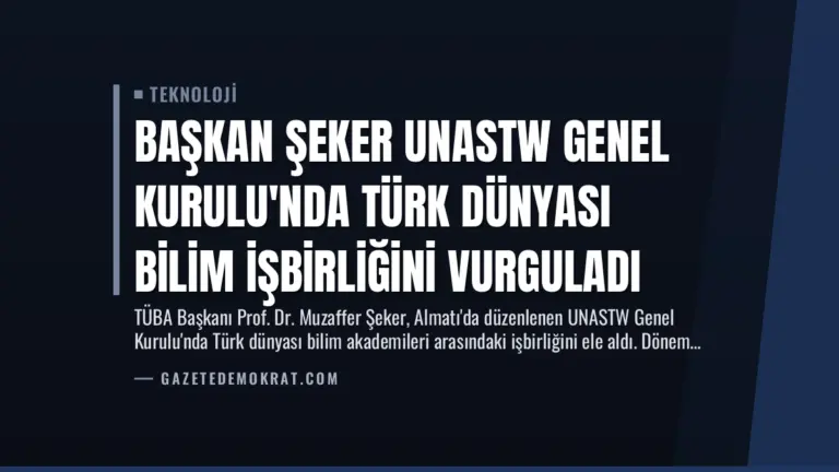 Başkan Şeker UNASTW Genel Kurulu’nda Türk Dünyası Bilim İşbirliğini Vurguladı