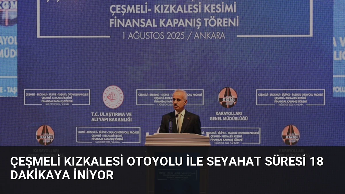Çeşmeli Kızkalesi Otoyolu ile Seyahat Süresi 18 Dakikaya İniyor