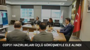 COP31 Hazırlıkları Üçlü Görüşmeyle Ele Alındı