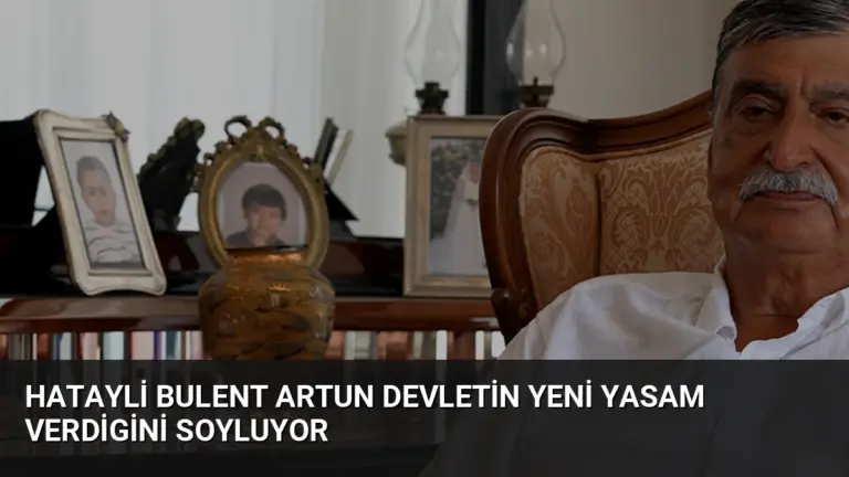 Hatayli Bulent Artun Devletin Yeni Yasam Verdigini Soyluyor