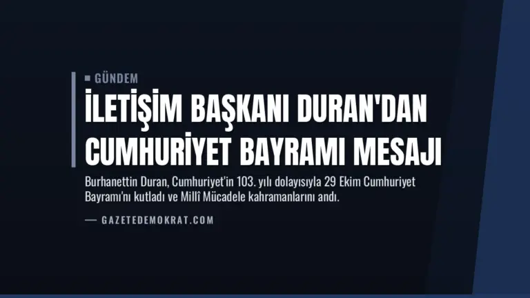 İletişim Başkanı Duran’dan Cumhuriyet Bayramı mesajı