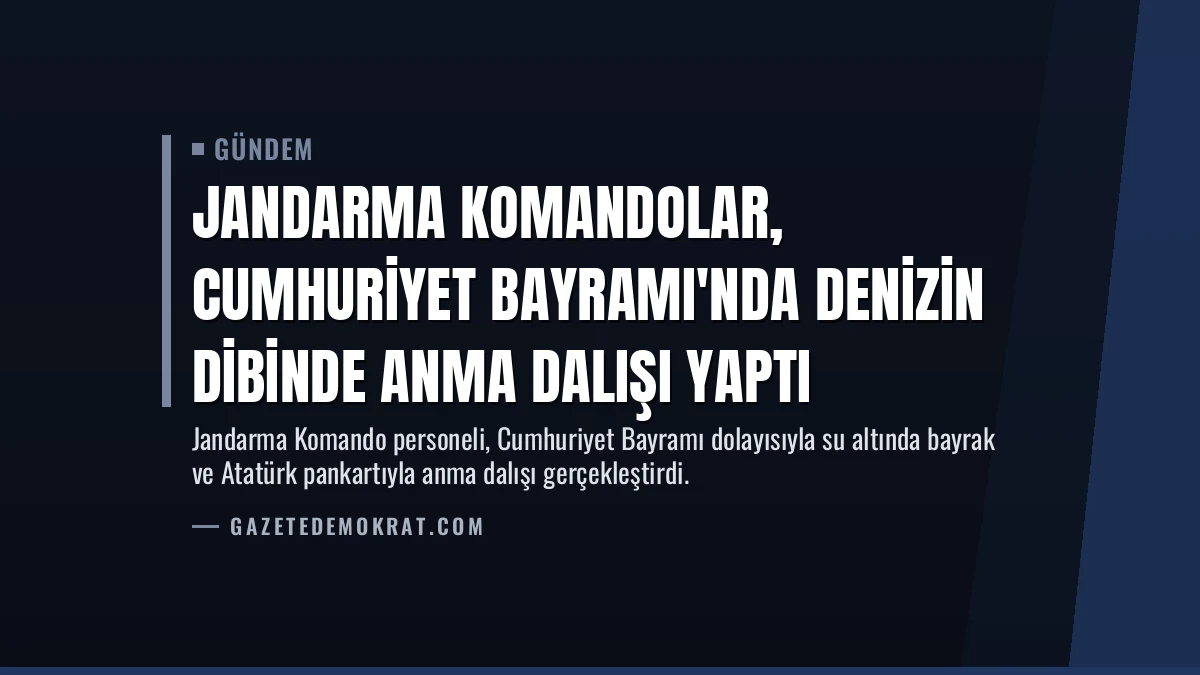 Jandarma Komandolar, Cumhuriyet Bayramı’nda Denizin Dibinde Anma Dalışı Yaptı