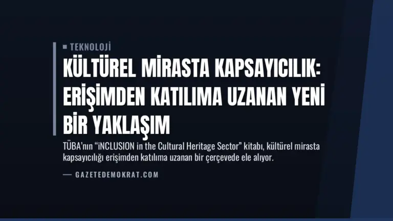 Kültürel Mirasta Kapsayıcılık: Erişimden Katılıma Uzanan Yeni Bir Yaklaşım