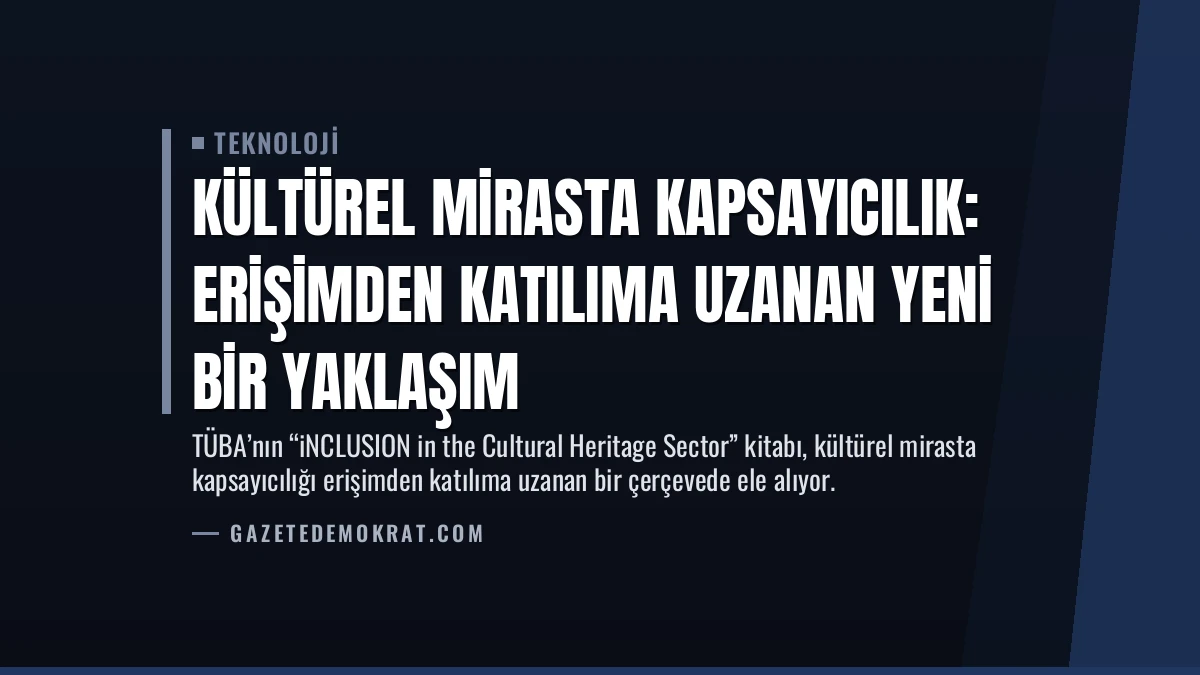 Kültürel Mirasta Kapsayıcılık: Erişimden Katılıma Uzanan Yeni Bir Yaklaşım