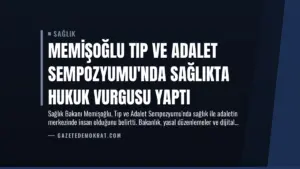 Memişoğlu Tıp ve Adalet Sempozyumu’nda Sağlıkta Hukuk Vurgusu Yaptı