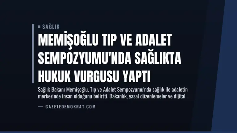 Memişoğlu Tıp ve Adalet Sempozyumu’nda Sağlıkta Hukuk Vurgusu Yaptı