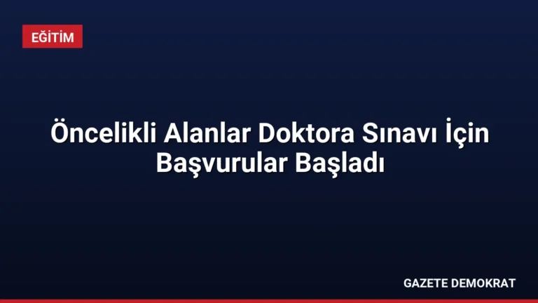 Öncelikli Alanlar Doktora Sınavı İçin Başvurular Başladı