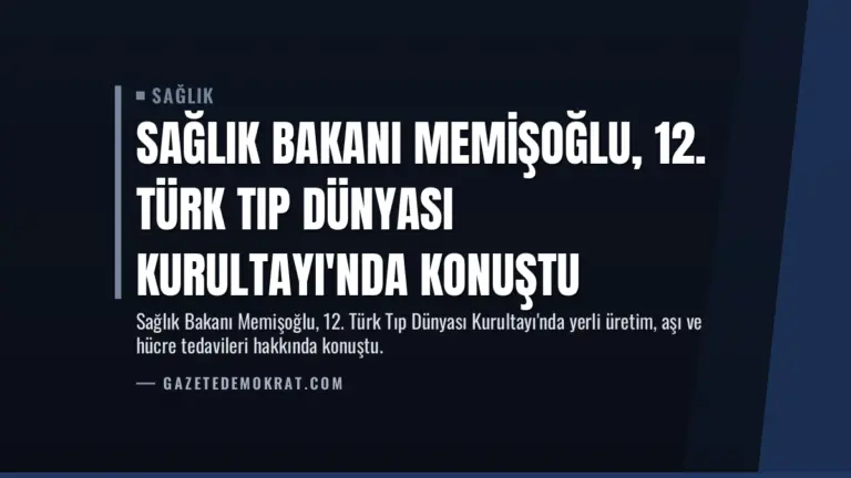 Sağlık Bakanı Memişoğlu, 12. Türk Tıp Dünyası Kurultayı’nda Konuştu