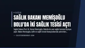 Sağlık Bakanı Memişoğlu Bolu’da İki Sağlık Tesisi Açtı