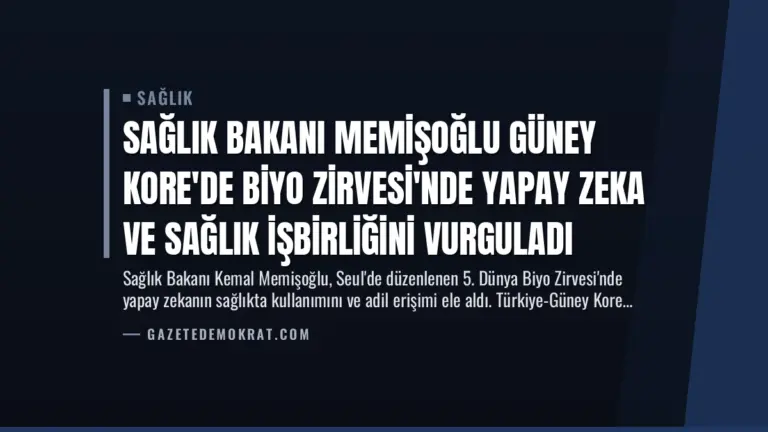 Sağlık Bakanı Memişoğlu Güney Kore’de Biyo Zirvesi’nde Yapay Zeka ve Sağlık İşbirliğini Vurguladı