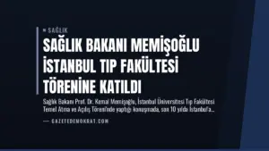 Sağlık Bakanı Memişoğlu İstanbul Tıp Fakültesi Törenine Katıldı