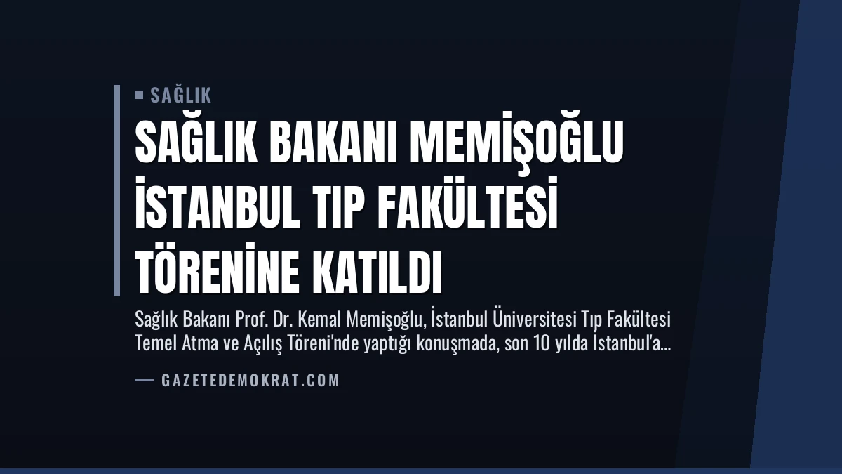 Sağlık Bakanı Memişoğlu İstanbul Tıp Fakültesi Törenine Katıldı