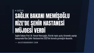 Sağlık Bakanı Memişoğlu Rize’de Şehir Hastanesi Müjdesi Verdi