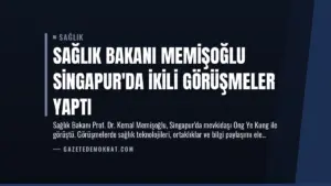Sağlık Bakanı Memişoğlu Singapur’da İkili Görüşmeler Yaptı