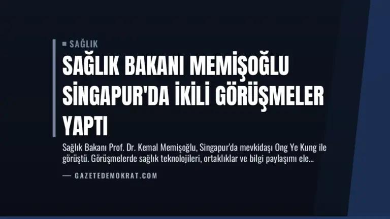Sağlık Bakanı Memişoğlu Singapur’da İkili Görüşmeler Yaptı