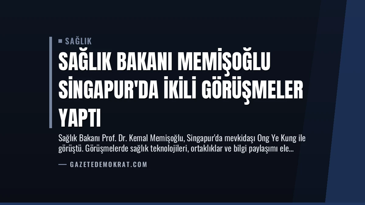Sağlık Bakanı Memişoğlu Singapur’da İkili Görüşmeler Yaptı
