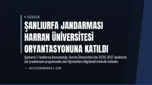 Şanlıurfa Jandarması Harran Üniversitesi Oryantasyonuna Katıldı