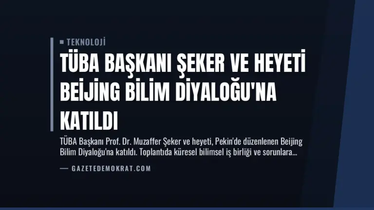 TÜBA Başkanı Şeker ve Heyeti Beijing Bilim Diyaloğu’na Katıldı