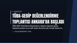 TÜBA-GEBİP Değerlendirme Toplantısı Ankara’da Başladı