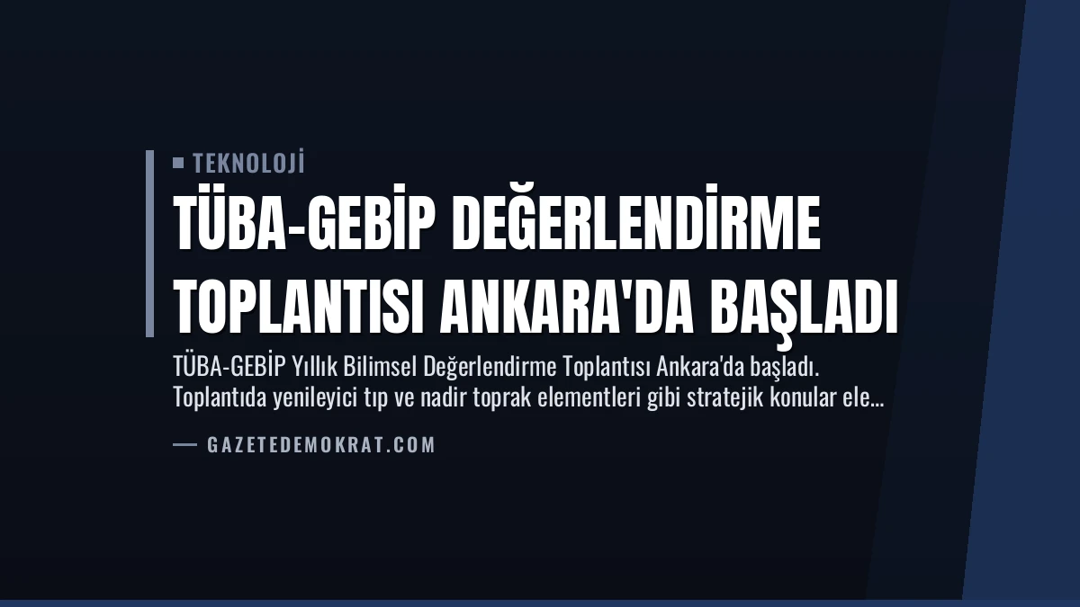 TÜBA-GEBİP Değerlendirme Toplantısı Ankara’da Başladı