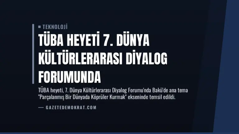 TÜBA Heyeti 7. Dünya Kültürlerarası Diyalog Forumunda