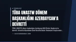 TÜBA UNASTW Dönem Başkanlığını Azerbaycan’a Devretti