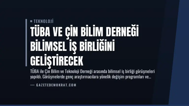 TÜBA ve Çin Bilim Derneği Bilimsel İş Birliğini Geliştirecek
