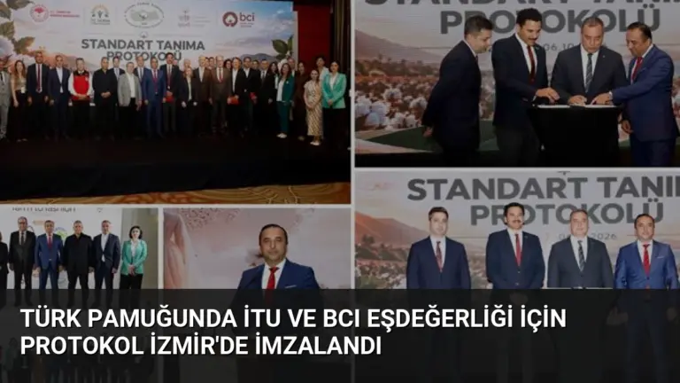 Türk Pamuğunda İTU ve BCI Eşdeğerliği İçin Protokol İzmir’de İmzalandı