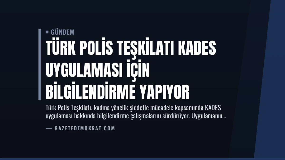 Türk Polis Teşkilatı KADES Uygulaması İçin Bilgilendirme Yapıyor