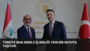 Türkiye Irak Enerji İş Birliği Yeni Bir Boyuta Taşıyor