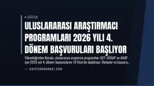 Uluslararası Araştırmacı Programları 2026 Yılı 4. Dönem Başvuruları Başlıyor