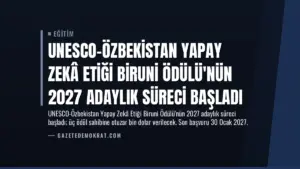 UNESCO-Özbekistan Yapay Zekâ Etiği Biruni Ödülü’nün 2027 Adaylık Süreci Başladı