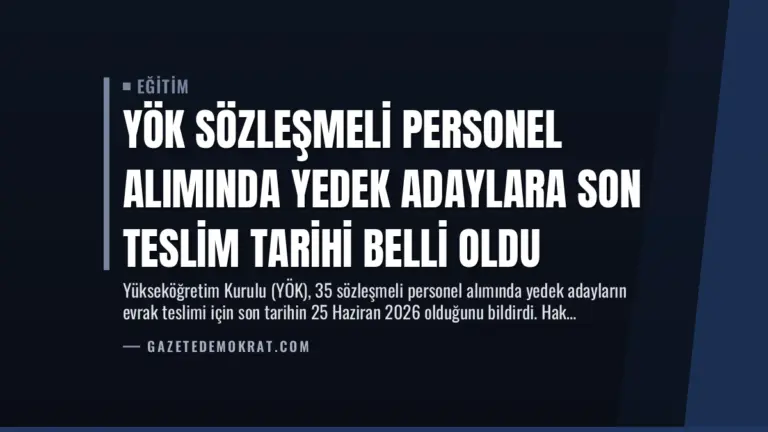 YÖK Sözleşmeli Personel Alımında Yedek Adaylara Son Teslim Tarihi Belli Oldu
