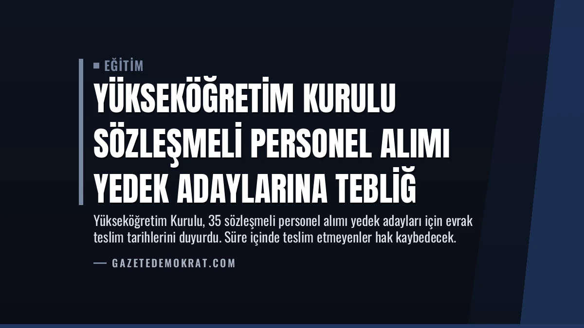 Yükseköğretim Kurulu Sözleşmeli Personel Alımı Yedek Adaylarına Tebliğ