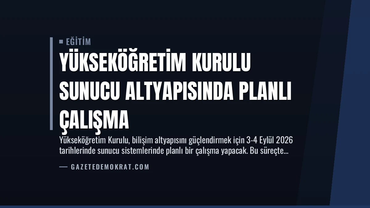 Yükseköğretim Kurulu Sunucu Altyapısında Planlı Çalışma